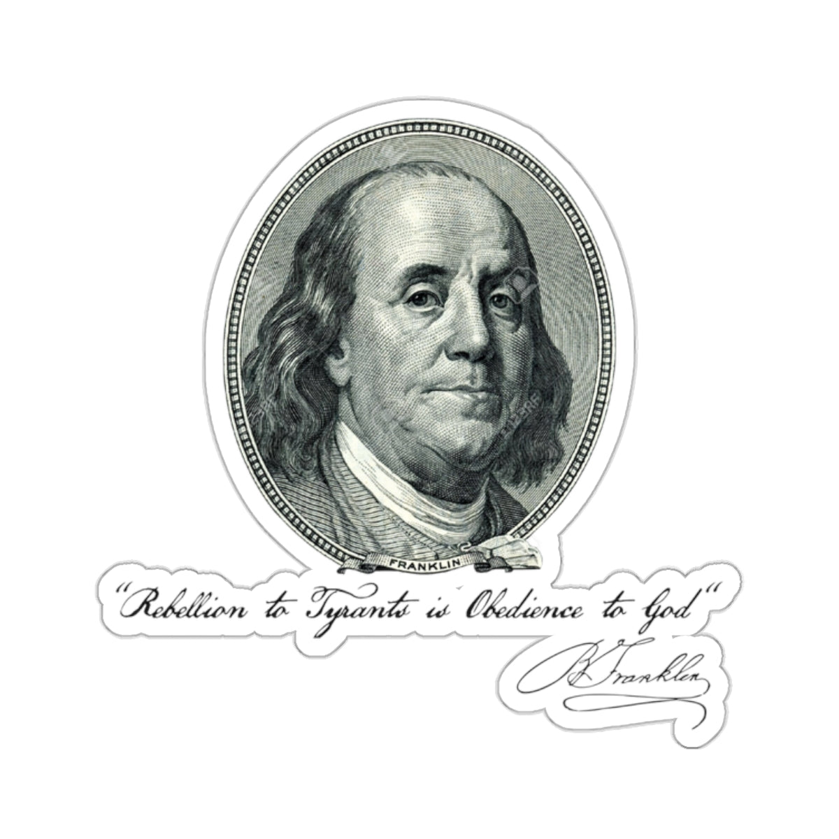 Benjamin Franklin Quote "Rebellion to Tyrants is Obedience to God" Kiss-Cut Stickers