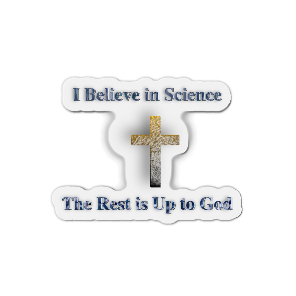 The Rest Is Up to God Die-Cut Magnets - Faith and Science Go Hand in Hand
