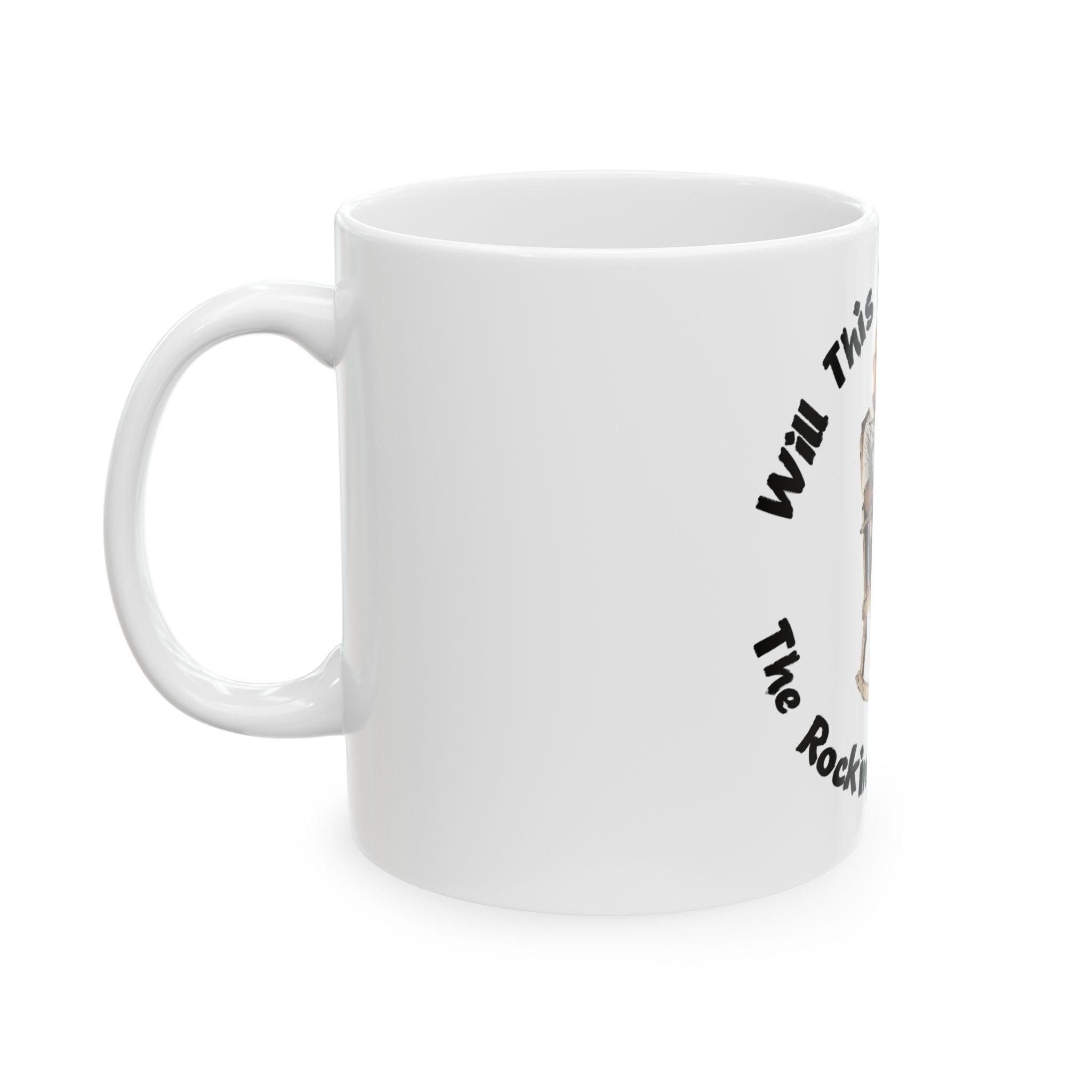 Will This Moment Pass The Rocking Chair Test? Ceramic Mug, (11oz, 15oz)