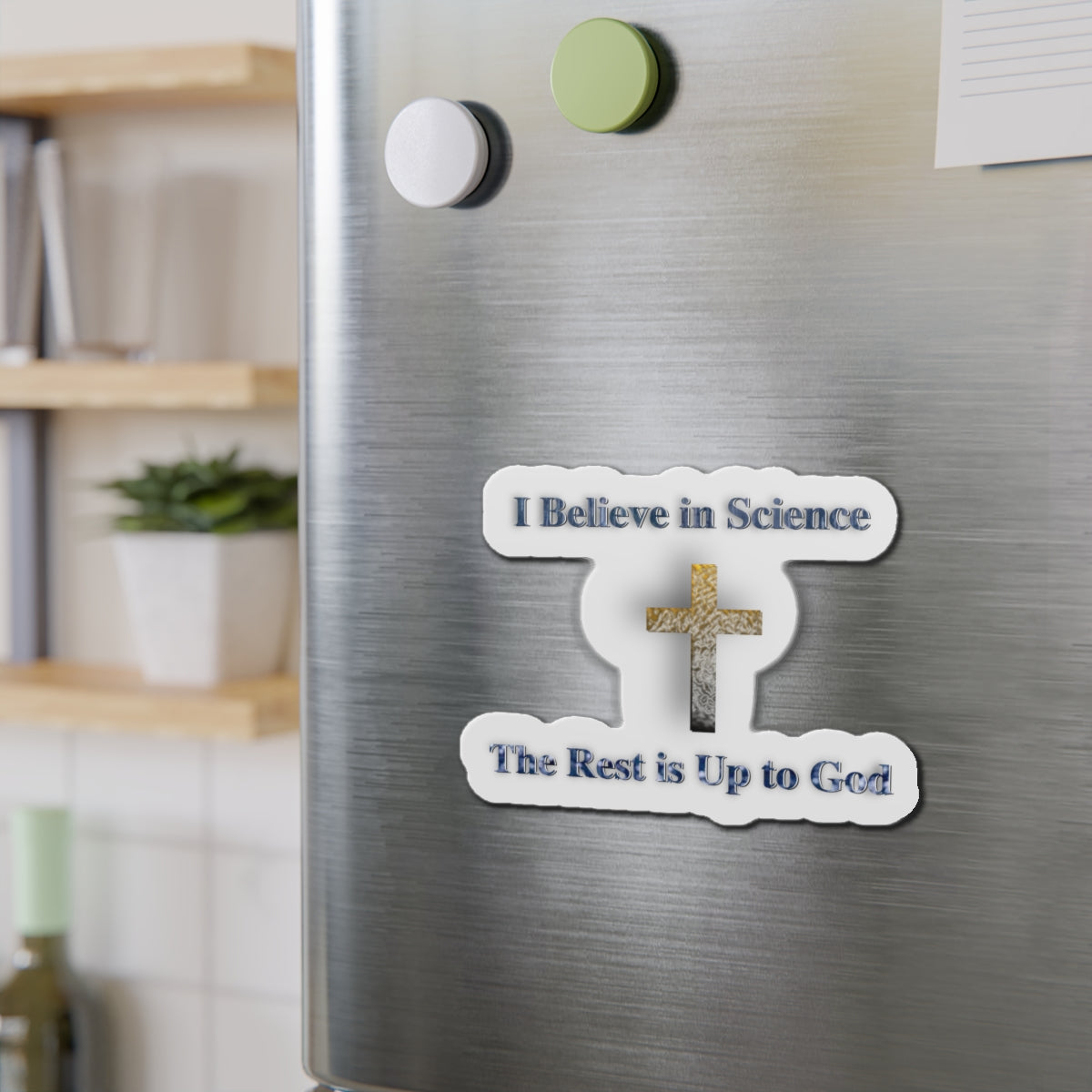 The Rest Is Up to God Die-Cut Magnets - Faith and Science Go Hand in Hand