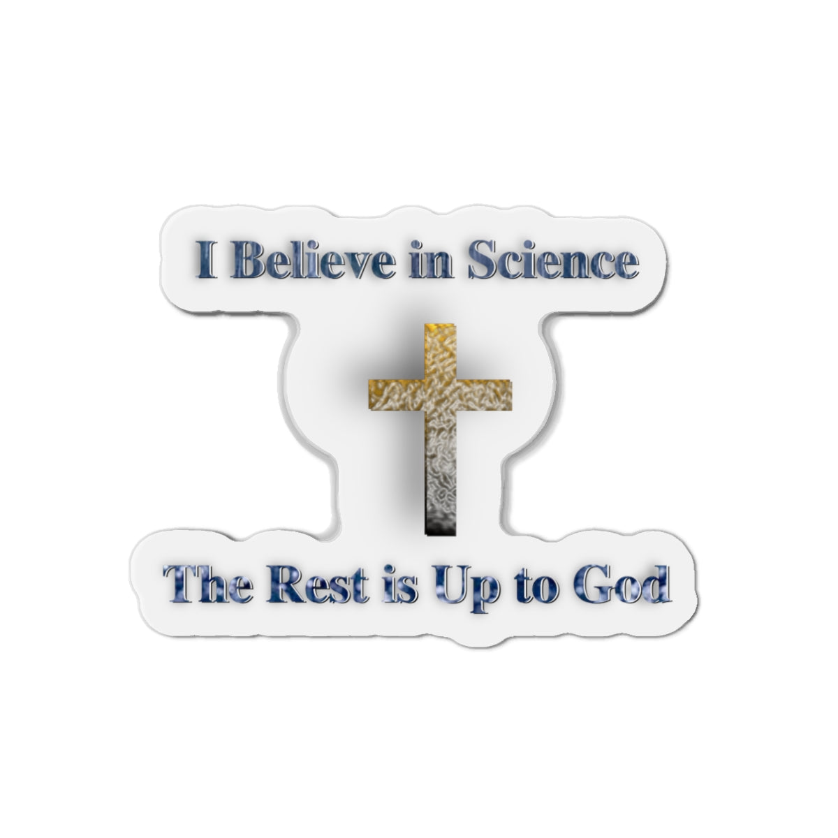 The Rest Is Up to God Die-Cut Magnets - Faith and Science Go Hand in Hand