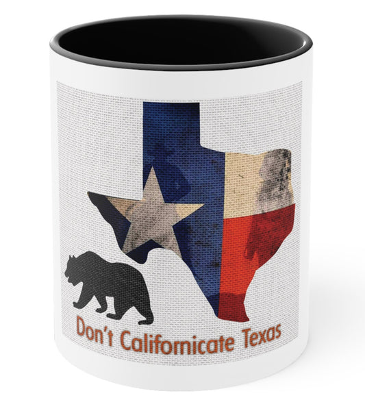Don't Californicate Texas Accent Coffee Mug, 11oz