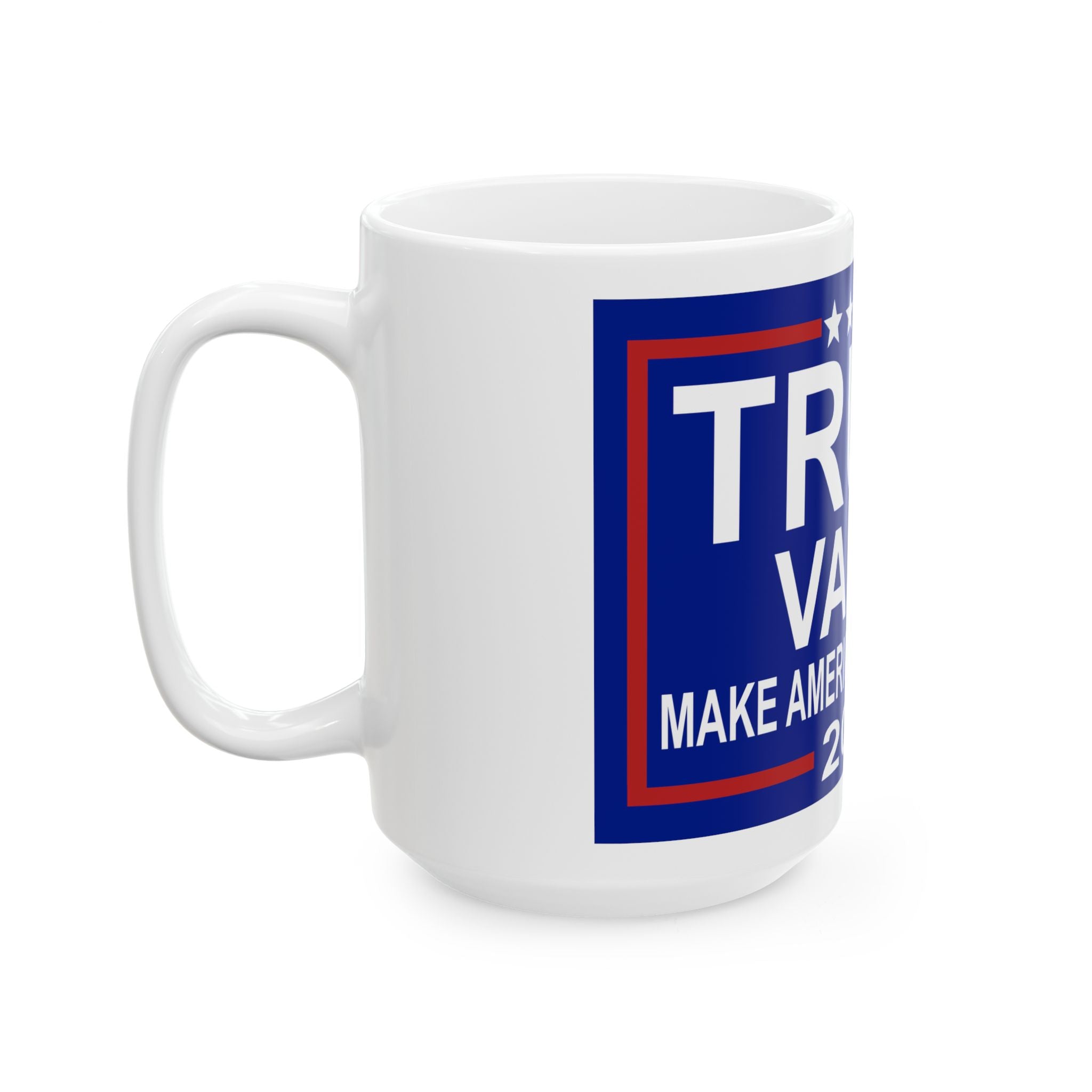 Trump Vance Make America Great Again! 2024 Ceramic Mug, (11oz, 15oz)