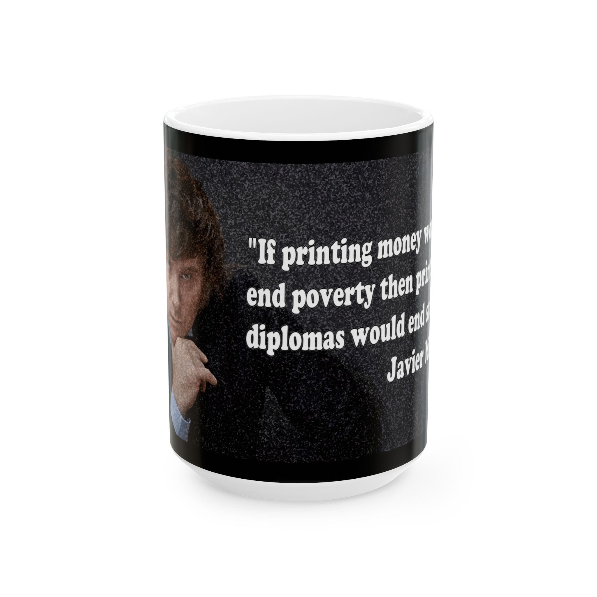 Javier Milei Quote Ceramic Mug, (11oz, 15oz)