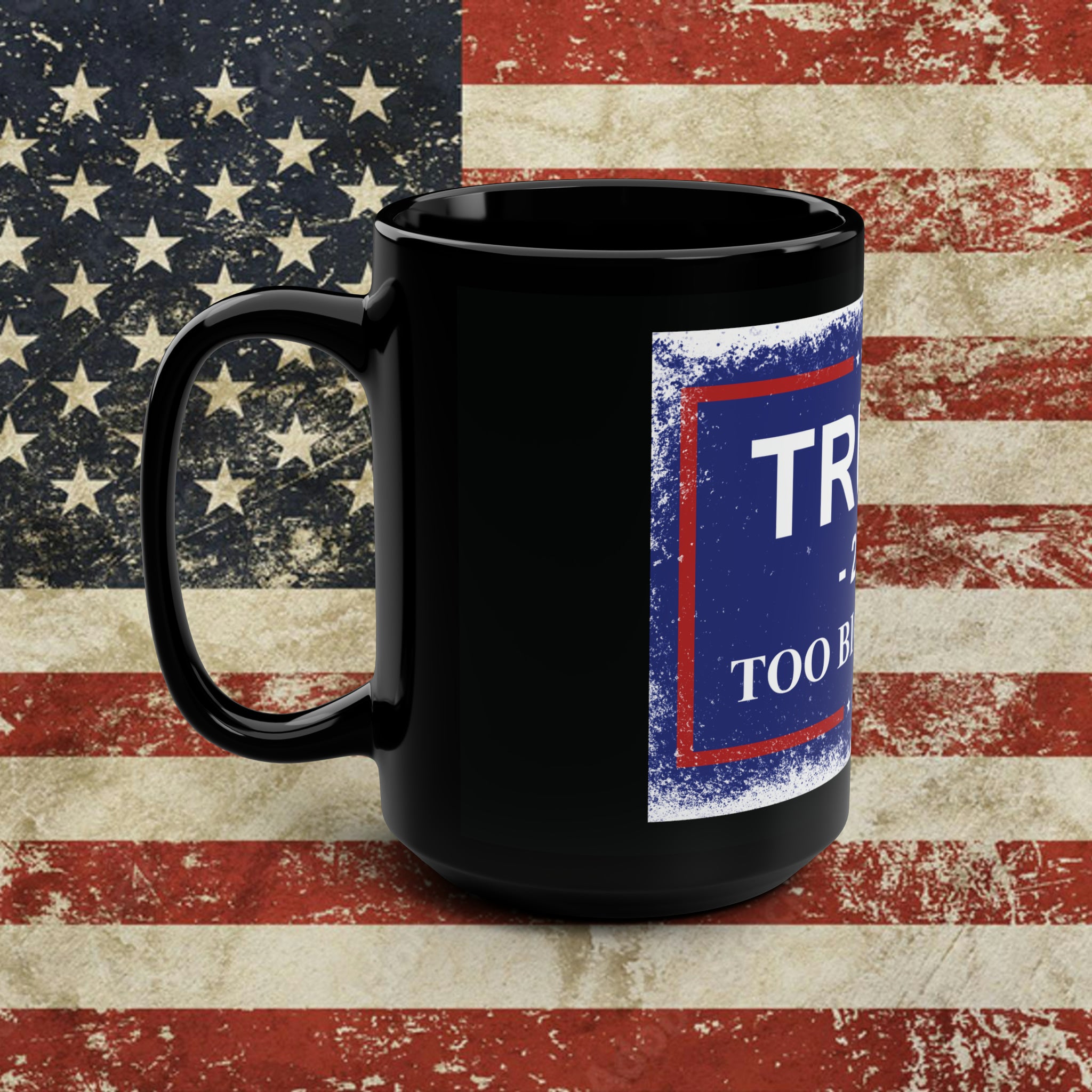 Trump 2024 TOO BIG TO RIG MAGA Mug 15oz