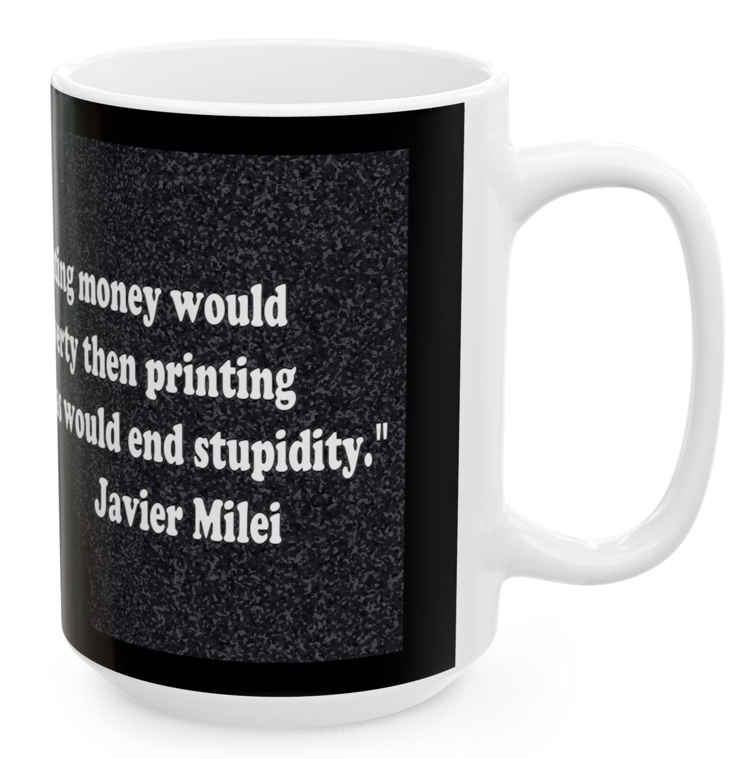 Javier Milei Quote Ceramic Mug, (11oz, 15oz)