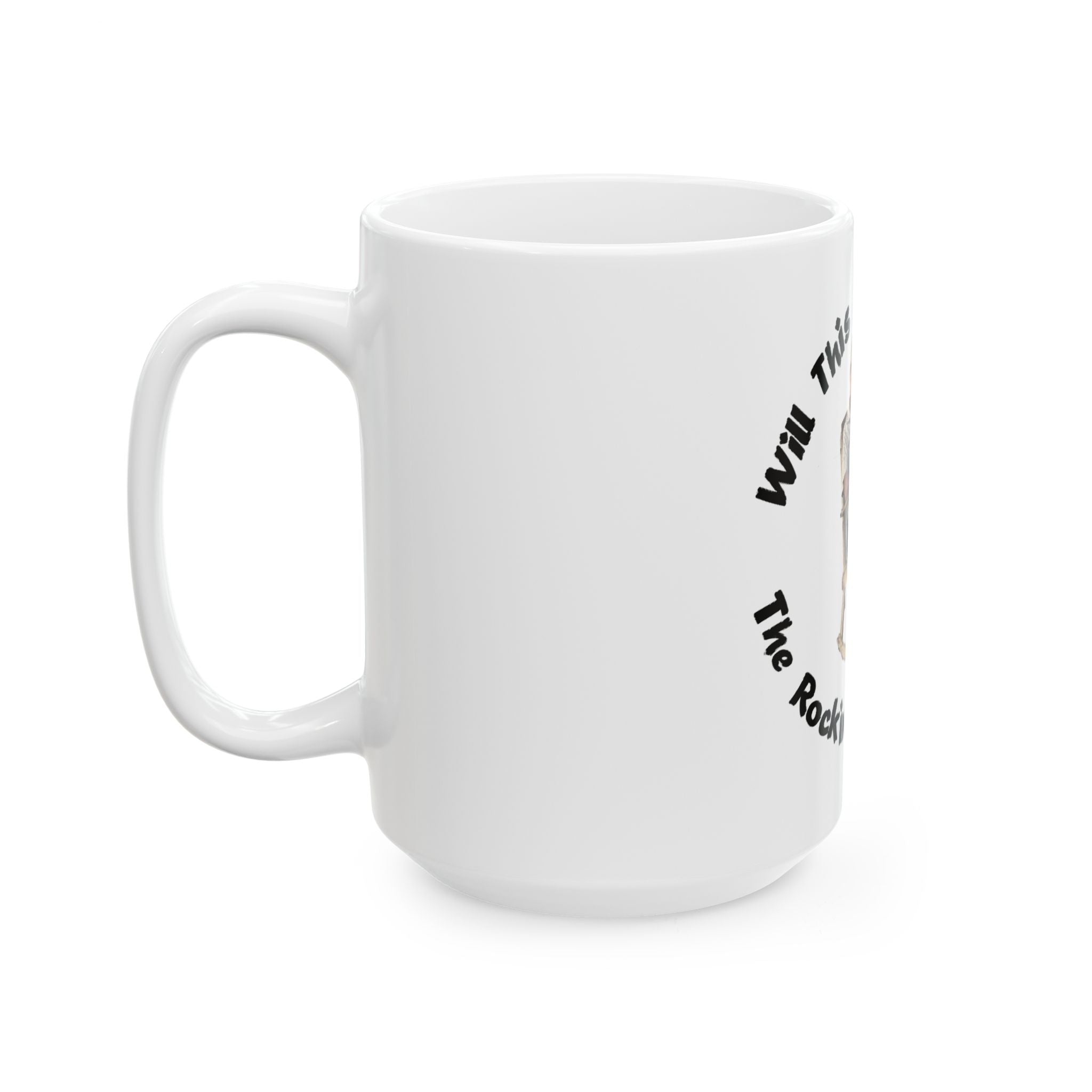 Will This Moment Pass The Rocking Chair Test? Ceramic Mug, (11oz, 15oz)