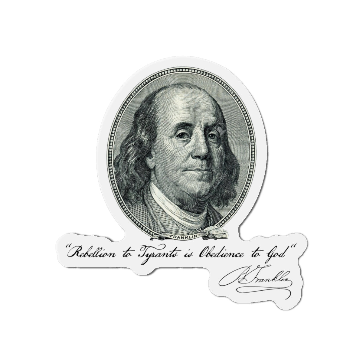 Benjamin Franklin Portrait and Quote "Rebellion to Tyrants is Obedience to God" Die-Cut Magnets