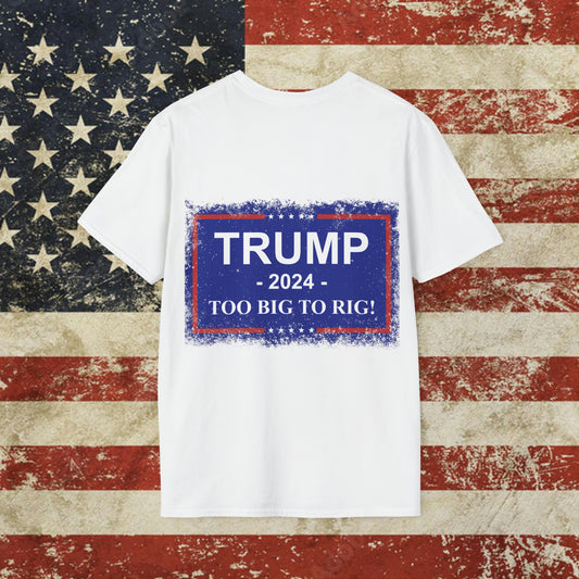Trump 2024 TOO BIG TO RIG MAGA T-Shirt