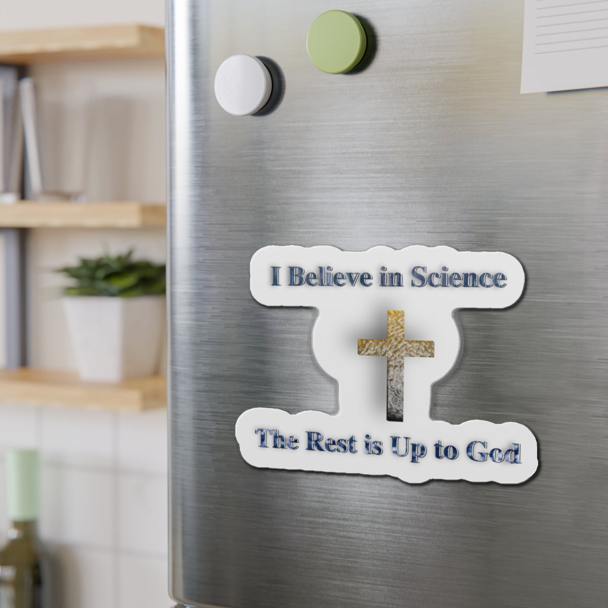 The Rest Is Up to God Die-Cut Magnets - Faith and Science Go Hand in Hand