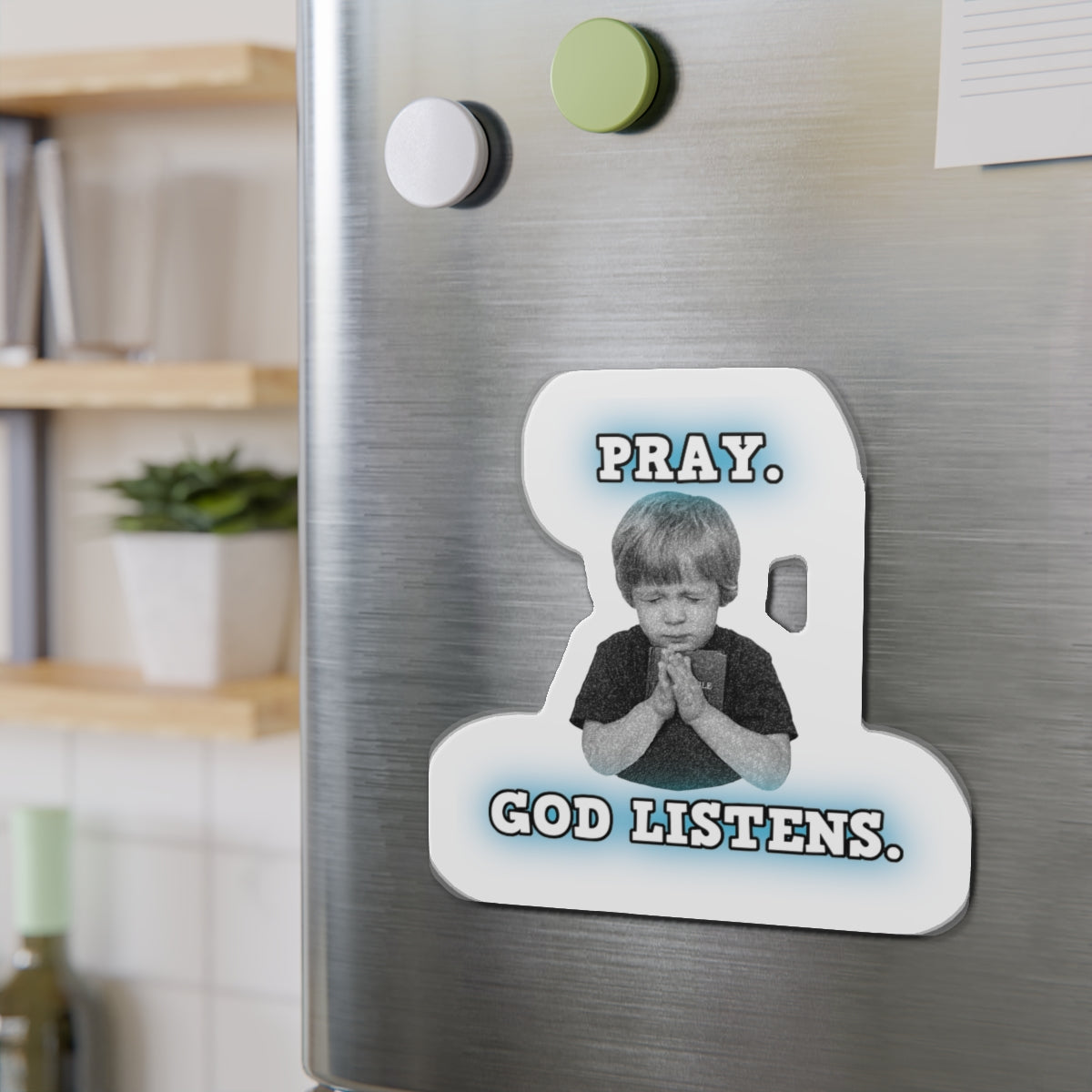 Pray. God Listens. Die-Cut Magnets