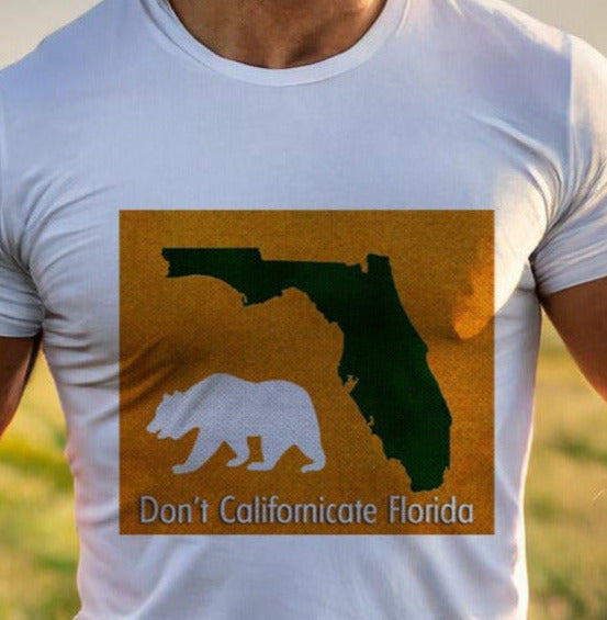 Don't Californicate Florida T-shirt